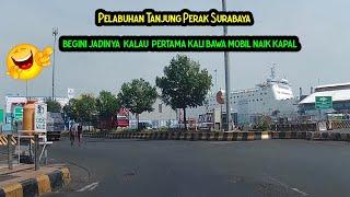 Pertama kali bawa mobil naik kapal - Pelabuhan Tanjung Perak Surabaya | 2022