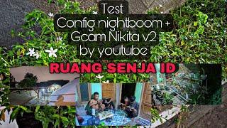 Test Config Gcam Nikita terbaru by RUANG SENJA ID || Config Nightboom + Gcam Nikita v2 in Lowlight