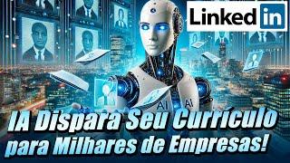 Dispare MILHARES DE CURRÍCULOS com Inteligência Artificial no Linkedin