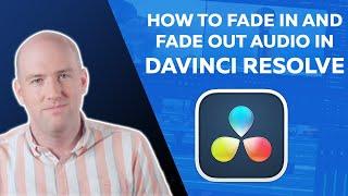 How to Fade In and Fade Out in Davinci Resolve: Step by Step Guide to Fading Audio