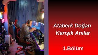 Ataberk Doğan Karışık Anıları #1