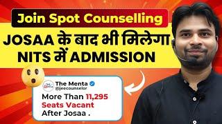 Spot Counseling में Participate करना क्यों जरूरी है ? | Get NITs, IIIT after Josaa Counselling 2024