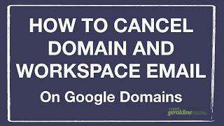 Cancel Google Domain and Google Workspace Email