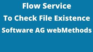 Flow Service to Check File Existence | Software AG webMethods 10.7