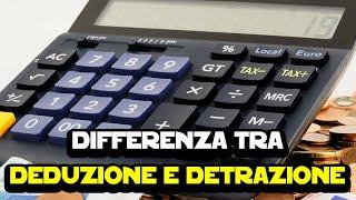 Differenza tra deduzione e detrazione