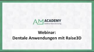 Webinar - Dentale Anwendungen mit Raise3D: Greentec Pro PLA und MTplus Platte - Deutsch