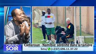 CAMEROUN # NAMIBIE : DANS LA SÉRÉNITÉ