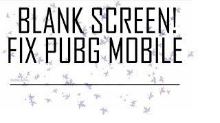 Cara mengatasi Blank Screen / Broken Game "Fix White Screen PUBG mobile.."