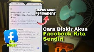 Cara Blokir Facebook Kita Sendiri Secara Permanen Terbaru