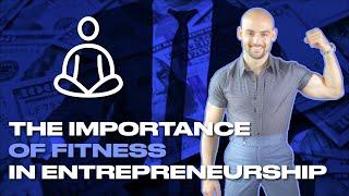 The Importance Of Fitness In Entrepreneurship