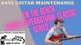 Bass Maintenance - On The Bench - JayDee Supernatural Classic Series I!