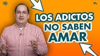 LOS ADICTOS NO SABEN AMAR - Juan Camilo Psicologo