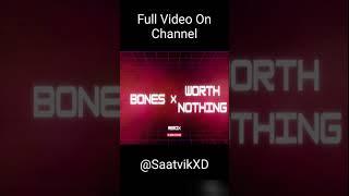 Bones x Worth Nothing Mashup I SaatvikXD I