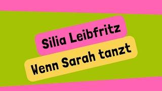 Silia Leibfritz | Wenn Sarah tanzt