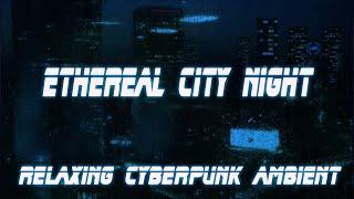 Relaxing Cyberpunk Ambient Drone Music * Ethereal City Night Rain