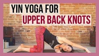 30 min Yin Yoga for Upper Back Knots - Beginner Yin for Upper Body Pain