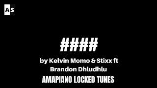 #### - Kelvin Momo & Stixx feat Brandon Dhludhlu | Locked Tune