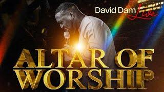 David Dam Live Worship - Altar of Worship