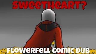 Sweetheart? - Flowerfell Comic Dub - FLOWERFELL WEEK (DAY 5)