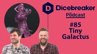 Dicebreaker Podcast - Episode 85 - TINY GALACTUS