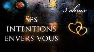 Ses intentions et les orientations de votre relation ~ 3 choix intemporels