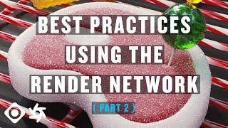 Tutorial - Best Practices Render Network PART 02