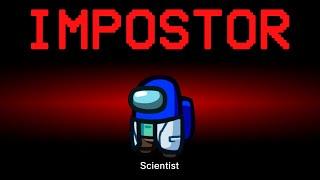 Among Us but the Impostor is Scientist