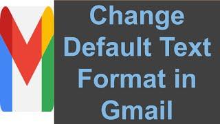 Default Text Format in Gmail | How to Change Your Default Text Style for New Emails in Gmail?