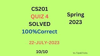 CS-201| QUIZ 4 |Introduction to Programming | cs201 solved quiz| quiz 4 |22-july-2023| VUTips&Tricks