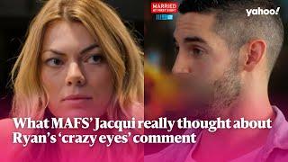 What MAFS’ Jacqui really thought about Ryan’s ‘crazy eyes’ comment | Yahoo Australia