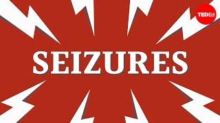 What causes seizures, and how can we treat them? - Christopher E. Gaw