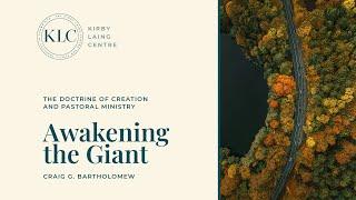 Awakening the Giant: The Doctrine of Creation and Pastoral Ministry | Craig Bartholomew