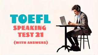 TOEFL SPEAKING PRACTICE TEST 21 | NEW (2024), with answers