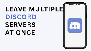 How To Leave Multiple Discord Servers At Once