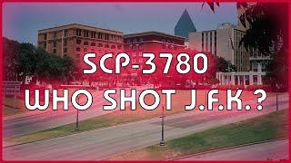 SCP 3780 - Who Shot J.F.K.?