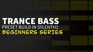 Sylenth 1 Trance Bass Build | Beginners Series | Trance Tutorials