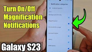Galaxy S23's: How to Turn On/Off Magnification Notifications
