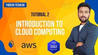 AWS Tutorial - 2 - Introduction to Cloud Computing - Fundamental of Cloud Computing Platform - AWS