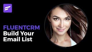 How to BUILD Your Email List with FluentCRM