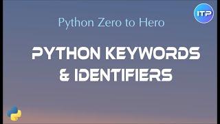 Python 𝕂𝕖𝕪𝕨𝕠𝕣𝕕𝕤 & 𝕀𝕕𝕖𝕟𝕥𝕚𝕗𝕚𝕖𝕣𝕤 | Python Beginners Tutorial | An IT Professional