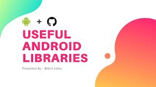 Useful Android Libraries For Developers - All Time Favorite 