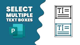 How to select multiple text boxes in Publisher