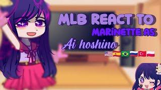 Mlb react to Marinette as Ai Hoshino [, , , , , ]