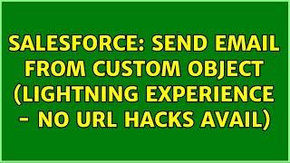 Salesforce: Send email from custom object (Lightning Experience - no URL hacks avail)