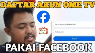 CARA DAFTAR AKUN OME TV PAKAI FACEBOOK | CARA DAFTAR FB BARU