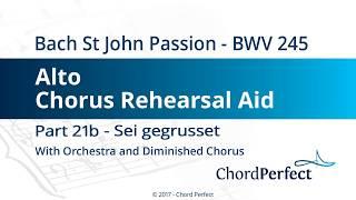 Bach's St John Passion Part 21b - Sei gegrusset - Alto Chorus Rehearsal Aid