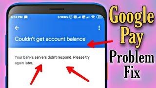 Fix Google Pay Couldn't Get Account Balance-Your Bank's Servers Didn't Respond 