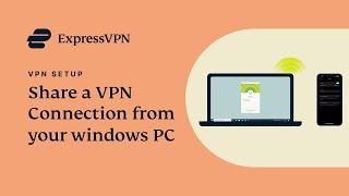 Share a VPN connection from your Windows PC