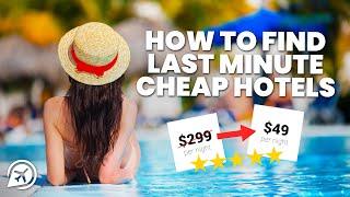 HOW TO FIND CHEAP HOTELS LAST MINUTE