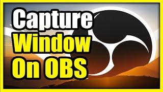 How to Capture Any Window and Add to OBS Scene (Easy Tutorial)